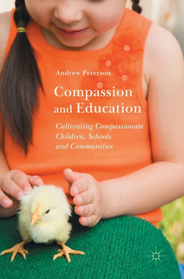 Compassion and Education : Cultivating Compassionate Children, Schools and Communities