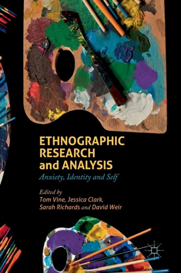 Ethnographic Research and Analysis : Anxiety, Identity and Self