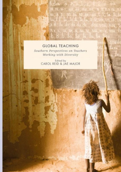 Global Teaching : Southern Perspectives on Teachers Working with Diversity