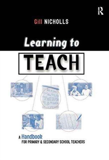 Learning to Teach : A Handbook for Primary and Secondary School Teachers