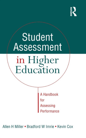 Student Assessment in Higher Education : A Handbook for Assessing Performance