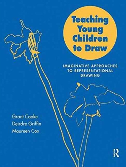 Teaching Young Children to Draw : Imaginative Approaches to Representational Drawing