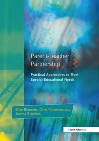 Parent-Teacher Partnership : Practical Approaches to Meet Special Educational Needs