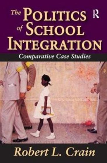 The Politics of School Integration : Comparative Case Studies