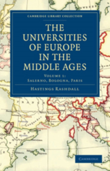 The Universities of Europe in the Middle Ages: Volume 1, Salerno, Bologna, Paris