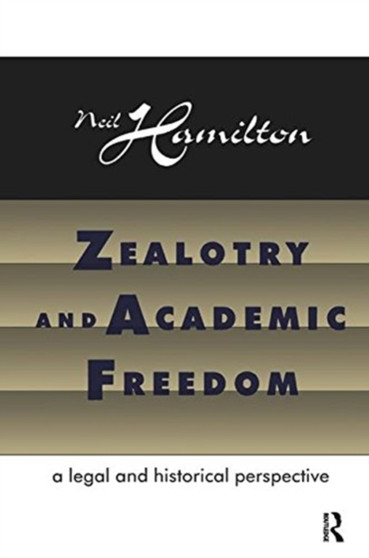 Zealotry and Academic Freedom : A Legal and Historical Perspective