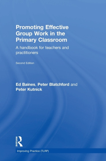 Promoting Effective Group Work in the Primary Classroom : A handbook for teachers and practitioners