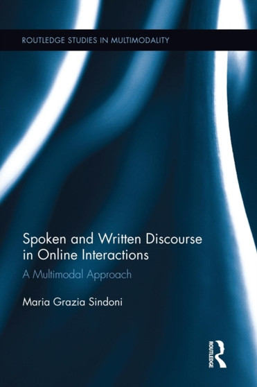 Spoken and Written Discourse in Online Interactions : A Multimodal Approach