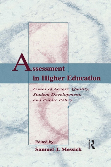 Assessment in Higher Education : Issues of Access, Quality, Student Development and Public Policy