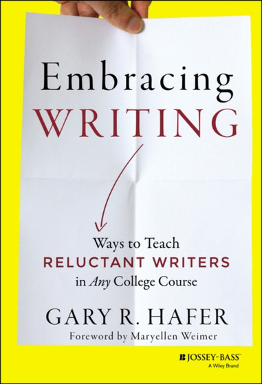 Embracing Writing : Ways to Teach Reluctant Writers in Any College Course