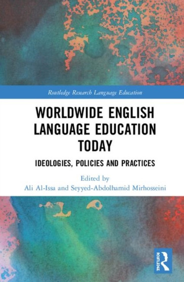 Worldwide English Language Education Today : Ideologies, Policies and Practices