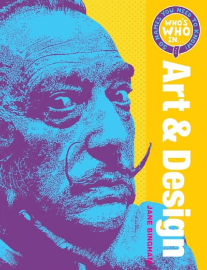 Who's Who in Art and Design : 50 Names You Need To Know