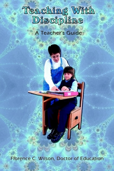 Teaching with Discipline : A Teacher's Guide