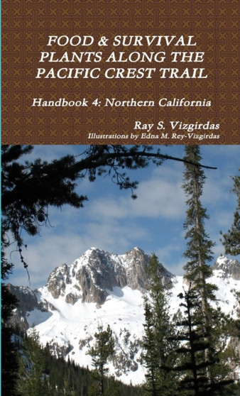 FOOD  SURVIVAL PLANTS ALONG THE PACIFIC CREST TRAIL Handbook 4 : Northern California