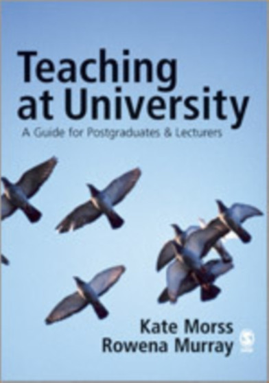 Teaching at University : A Guide for Postgraduates and Researchers