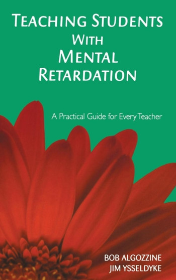 Teaching Students With Mental Retardation : A Practical Guide for Every Teacher