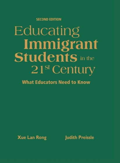 Educating Immigrant Students in the 21st Century : What Educators Need to Know
