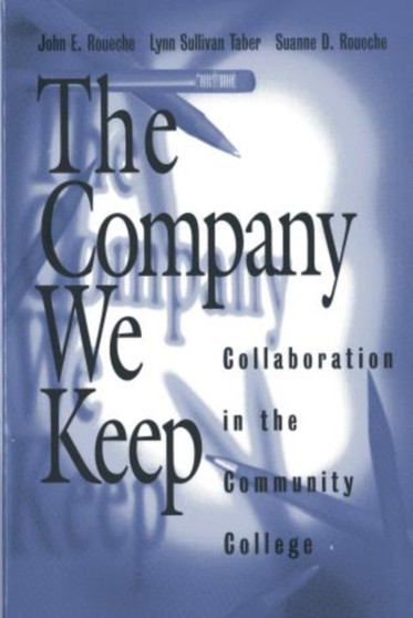 The Company We Keep : Collaboration in the Community College