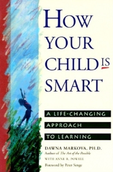 How Your Child Is Smart : A Life-Changing Approach to Learning