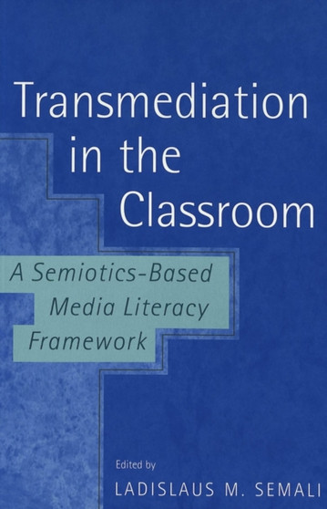 Transmediation in the Classroom : A Semiotics-Based Media Literacy Framework : 176