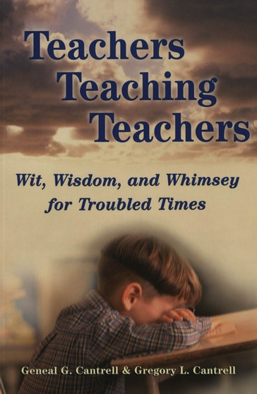 Teachers Teaching Teachers : Wit, Wisdom, and Whimsey for Troubled Times : 8