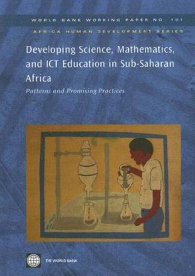 Developing Science, Mathematics, and ICT Education in Sub-Saharan Africa : Patterns and Promising Practices