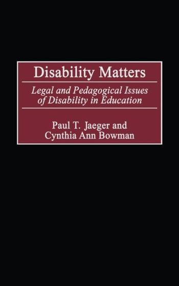 Disability Matters : Legal and Pedagogical Issues of Disability in Education