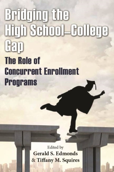 Bridging the High School???College Gap : The Role of Concurrent Enrollment Programs