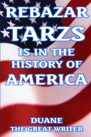 Rebazar Tarzs Is in the History of America