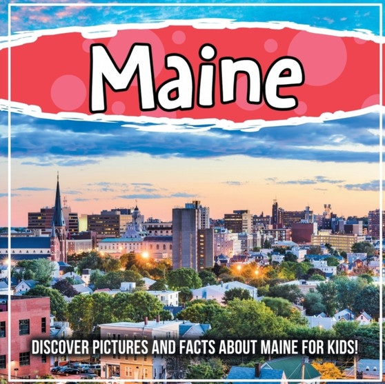 Maine : Discover Pictures and Facts About Maine For Kids!