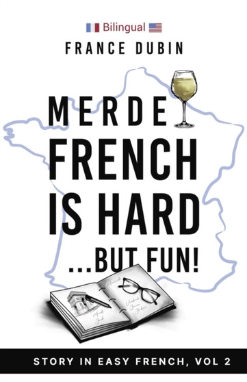 Merde, French is Hard... But Fun! : A Story in Easy French with English Translation : 2