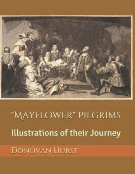 "Mayflower" Pilgrims : Illustrations of their Journey