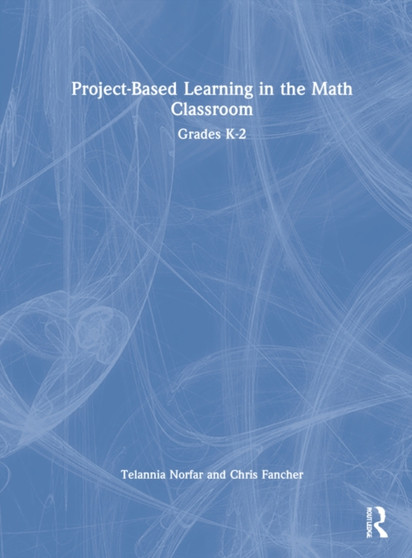 Project-Based Learning in the Math Classroom : Grades K-2