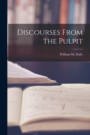 Discourses From the Pulpit