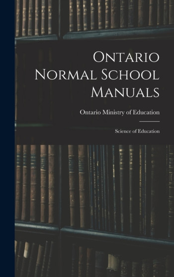 Ontario Normal School Manuals : Science of Education