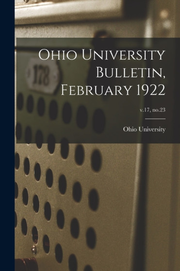 Ohio University Bulletin, February 1922; v.17, no.23