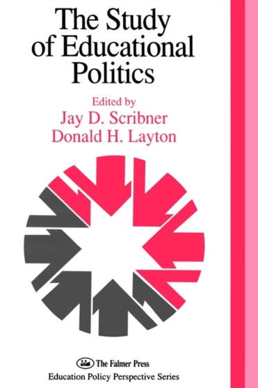 The Study Of Educational Politics : The 1994 Commemorative Yearbook Of The Politics Of Education Association 1969-1994