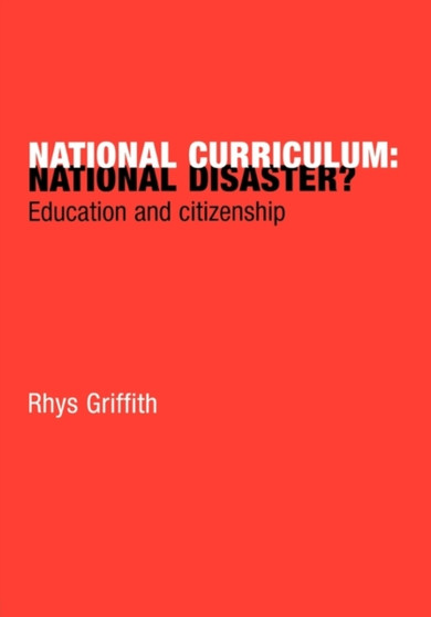 National Curriculum: National Disaster? : Education and Citizenship National Curriculum: National Disaster? : Education and Citizenship