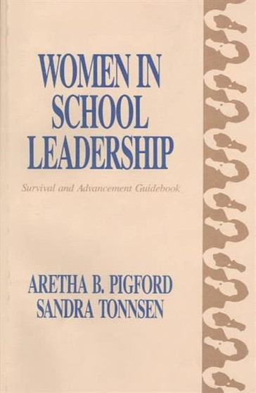 Women in School Leadership : Survival and Advancement Guidebook