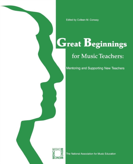 Great Beginnings for Music Teachers : Mentoring and Supporting New Teachers