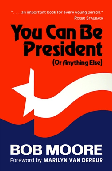 You Can Be President : (Or Anything Else)