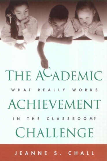 The Academic Achievement Challenge : What Really Works in the Classroom?
