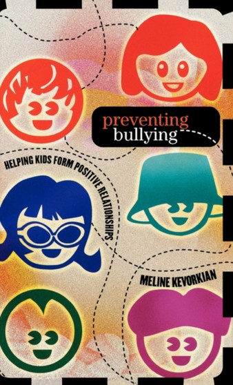 Preventing Bullying : Helping Kids Form Positive Relationships