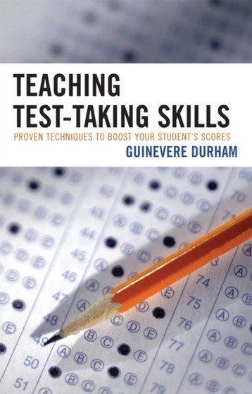Teaching Test-Taking Skills : Proven Techniques to Boost Your Student's Scores
