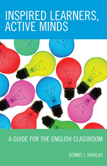 Inspired Learners, Active Minds : A Guide for the English Classroom
