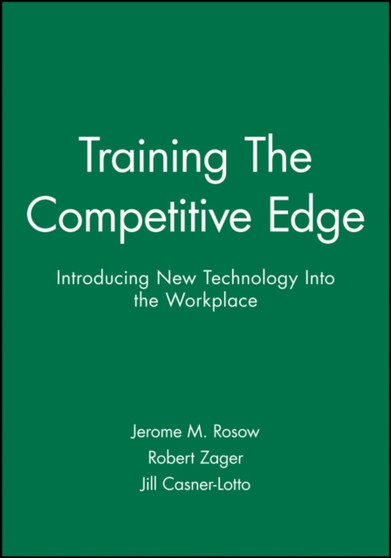Training The Competitive Edge : Introducing New Technology Into the Workplace
