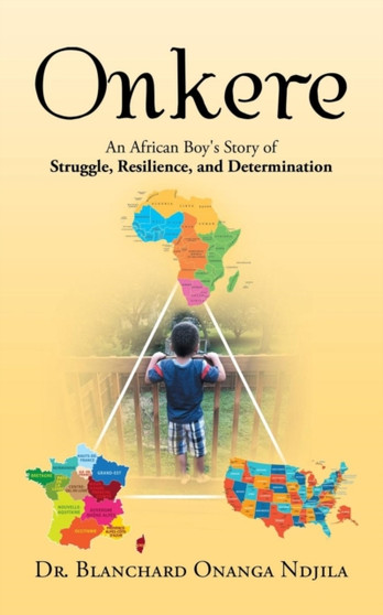 Onkere : An African Boy's Story of Struggle, Resilience, and Determination