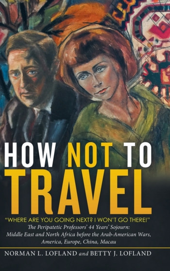 How Not to Travel : "Where Are You Going Next? I Won't Go There!"