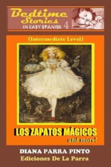 Bedtime Stories in Easy Spanish 4 : LOS ZAPATOS MAGICOS and more!