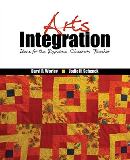 Arts Integration : Ideas for the Dynamic Classroom Teacher